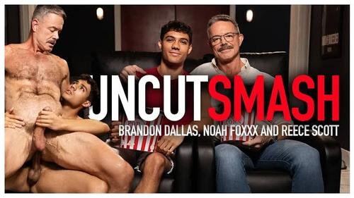 Noah Foxxx, Brandon Dallas & Reese Scott – Uncut Smash